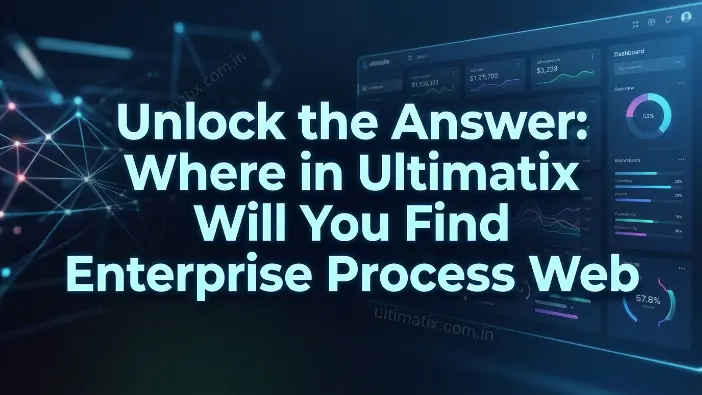 Where in Ultimatix Will You Find Enterprise Process Web