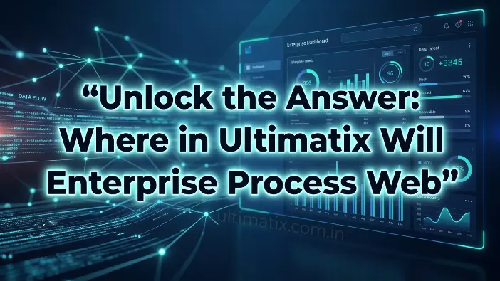 Where in Ultimatix Will You Find Enterprise Process Web